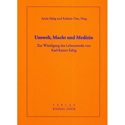 [PDF] Umwelt - Macht und Medizin: Zur Würdigung des Lebenswerks von Karl-Rainer Fabig KOSTENLOS DOWNLOAD