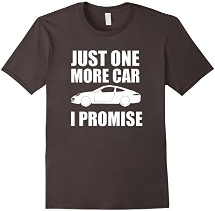 Just One More Car I Promise T Shirt | Funny Car Lover Gifts Male Small Asphalt