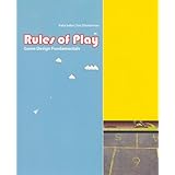 Rules of Play: Game Design Fundamentals (Mit Press)