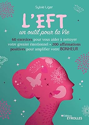 Eyrolles L'eft, Un Outil Pour La Vie - 60 Exercices Pour Vous Aider À Nettoyer Votre Grenier Émotionnel, 200 Affirmations Positives Pour Amplifier Votre Bonheur