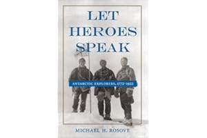 Let Heroes Speak: Antarctic Explorers, 1772-1922
