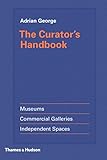 Image de The Curator's Handbook: Museums, Commercial Galleries, Independent Spaces