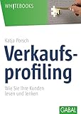 Verkaufsprofiling: Wie Sie Ihre Kunden lesen und lenken (Whitebooks) by 