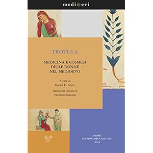 Trotula. Medicina e cosmesi delle donne nel Medioevo (medi@evi. digital medieval fold