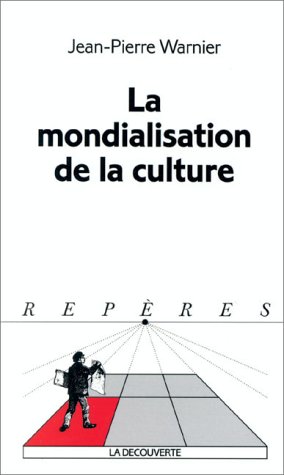 La mondialisation de la culture La mondialisation de la culture
