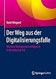 Der Weg aus der Digitalisierungsfalle: Mit Lean Management erfolgreich in die Industrie 4.0 by Bodo Wiegand