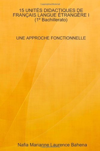 15 UNITÉS DIDACTIQUES DE FRANÇAIS LANGUE ÉTRANGÈRE I . UNE APPROCHE FONCTIONNELLE