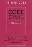 Code civil 2012 - 111e éd.: Codes Dalloz Universitaires et Professionnels