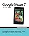 Produktbild Google Nexus 7 Survival Guide: Step-by-Step User Guide for the Nexus 7: Getting Started, Downloading FREE eBooks, Taking Pictures, Making Video Calls, Using eMail, and Surfing the Web (Mobi Manuals)