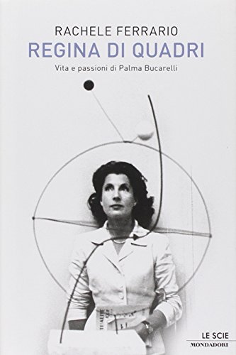 Download Regina di quadri. Vita e passioni di Palma Bucarelli Download Regina di quadri. Vita e passioni di Palma Bucarelli