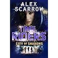 TimeRiders: City of Shadows (Book 6): Amazon.co.uk: Scarrow, Alex ...