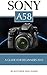 Produktbild Sony A58: A Guide for Beginners 2015