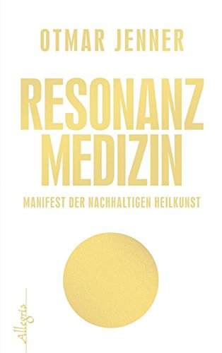 Download Resonanz-Medizin: Manifest der nachhaltigen Heilkunst Download Resonanz-Medizin: Manifest der nachhaltigen Heilkunst