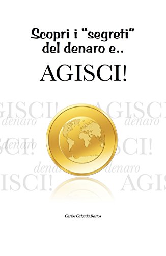 Download Scopri i Segreti del Denaro ...e Agisci!