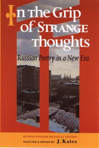 In the Grip of Strange Thoughts: Russian Poetry in a New Era