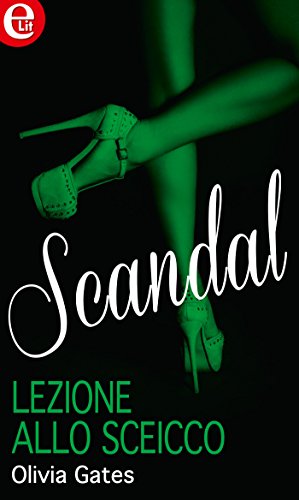Olivia Gates - Scandal 04. Lezione allo sceicco (2015)