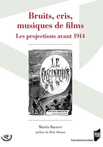 Télécharger Bruits, cris, musiques de films: Les projections avant 1914 (Spectaculaire | Cinéma) livre En ligne