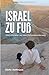 Israel zu Fuß: 1000 Kilometer auf dem Nationalwanderweg by 