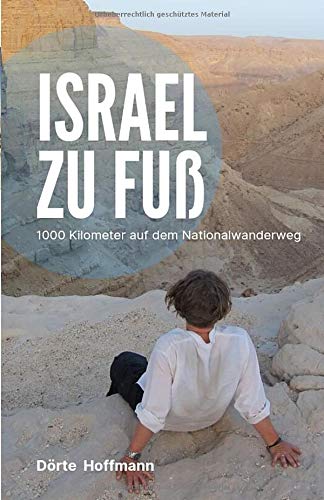 Israel zu Fuß: 1000 Kilometer auf dem Nationalwanderweg