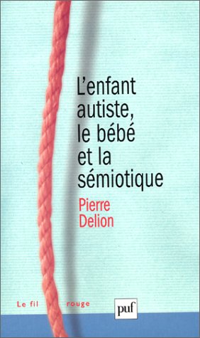 Download L' enfant autiste, le bébé et la sémiotique Download L' enfant autiste, le bébé et la sémiotique