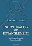 Individuality and Entanglement: The Moral and Material Bases of Social Life by Herbert Gintis