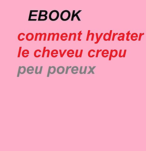 Download comment hydrater le cheveu crepu peu poreux Download comment hydrater le cheveu crepu peu poreux