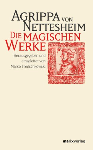 Download Die magischen Werke: und weitere Renaissancetraktate. Herausgegeben und eingeleitet von Marco Frenschkowski Download Die magischen Werke: und weitere Renaissancetraktate. Herausgegeben und eingeleitet von Marco Frenschkowski