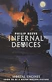 Mortal Engines 3. Infernal Devices (Mortal Engines Quartet, Band 3) by Philip Reeve