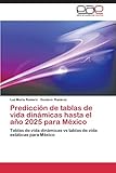 Image de Predicción de tablas de vida dinámicas hasta el año 2025 para México: Tablas de vida dinámicas vs tablas