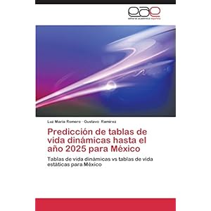 Predicción de tablas de vida dinámicas hasta el año 2025 para México: Tablas de vida dinámicas vs tablas