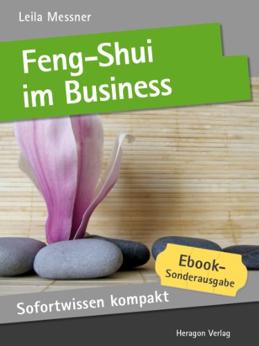 Feng-Shui im Business. Feng-Shui-Beratung in 50 x 2 Minuten. (Sofortwissen kompakt)