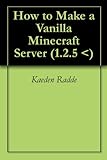 Image de How to Make a Vanilla Minecraft Server (1.2.5 <) (English Edition)