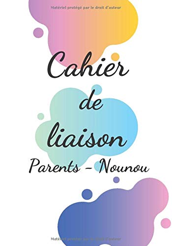 Télécharger Cahier de liaison Parents - Nounou: Carnet de liaison assistante maternelle en couleurs de 96 pages Gratuit