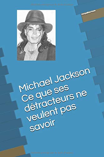 Télécharger Michael Jackson : Ce que ses détracteurs ne veulent pas savoir: Les mensonges qui ont détruit sa v PDF