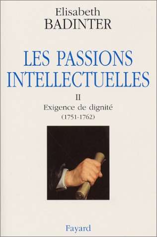Les  passions intellectuelles : exigence de dignité (1751-1762). 2