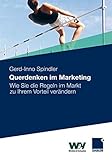 Querdenken im Marketing: Wie Sie die Regeln im Markt zu Ihrem Vorteil verändern by 