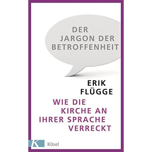 Der Jargon der Betroffenheit: Wie die Kirche an ihrer Sprache verreckt Der Jargon der Betroffenheit: Wie die Kirche an ihrer Sprache verreckt