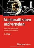 Mathematik sehen und verstehen: Werkzeug des Denkens und Schlüssel zur Welt by Dörte Haftendorn