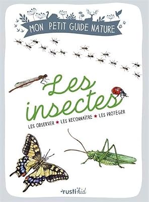 Les insectes : Les observer - Les reconnaître - Les protéger