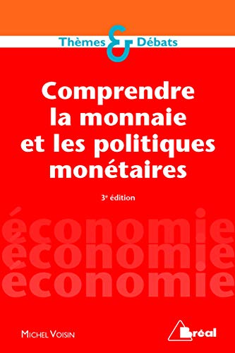 Comprendre la monnaie et les politiques monétaires Comprendre la monnaie et les politiques monétaires