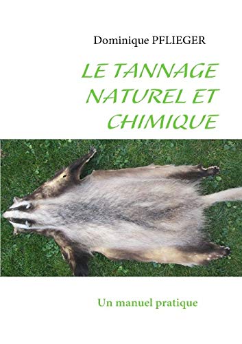 Télécharger Le tannage naturel et chimique : Un manuel pratique Gratuit