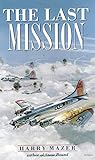 The Last Mission (Laurel-Leaf Historical Fiction) by Harry Mazer