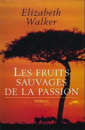 Fruits sauvages de la passion, Les T.1