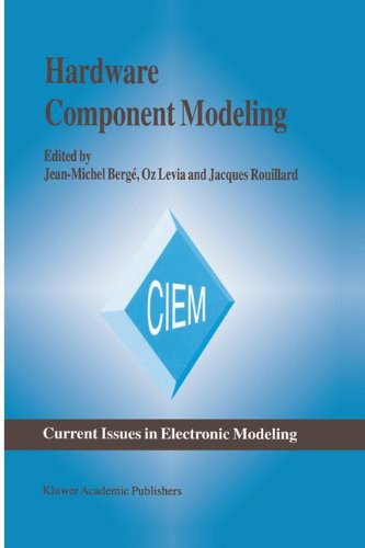 Hardware Component Modeling: 5 (Current Issues in Electronic Modeling)