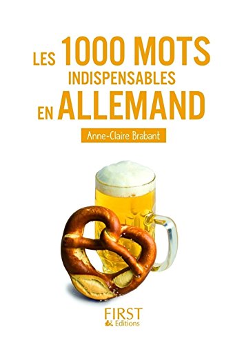 Le Petit Livre de - 1000 mots indispensables en allemand Le Petit Livre de - 1000 mots indispensables en allemand