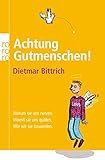 Image de Achtung, Gutmenschen!: Warum sie uns nerven - Womit sie uns quälen - Wie wir sie loswerden