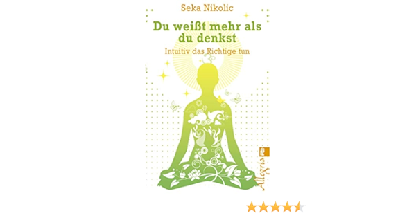Du Weisst Mehr Als Du Denkst Intuitiv Das Richtige Tun Ebook Nikolic Seka Bohm Marita Amazon De Kindle Shop