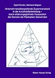 Unternehmensübergreifende Zusammenarbeit in der Automobilentwicklung: durch erfahrungsgeleitete Kooperation die Grenzen der Planbarkeit überwinden by Sigrid Pander, Reinhard Wagner