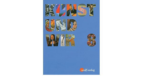 Kunst Und Wir Schulerbuch 8 Amazon De Riedl Maximilian Schmitt Margit Tschakert Michael Bucher