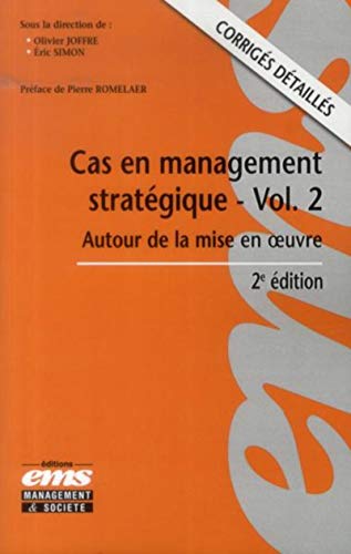 Télécharger Cas en management stratégique, volume 2 : Autour de la mise en oeuvre, Corrigés détaillés PDF Ebook En Ligne